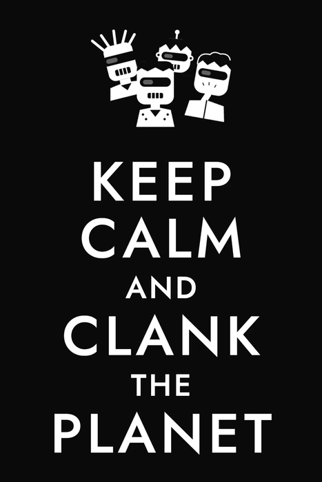 Keep Calm and Clank the Planet — Robots