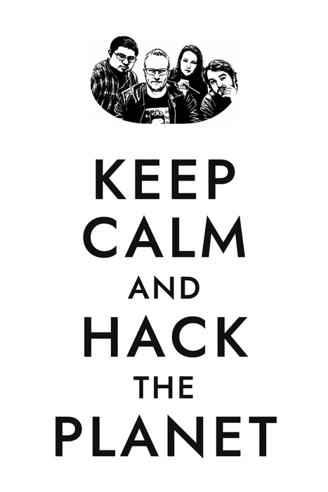 Keep Calm and Hack the Planet